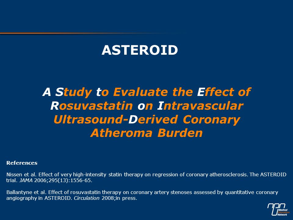 ASTEROID A Study to Evaluate the Effect of Rosuvastatin on Intravascular Ultrasound-Derived Coronary Atheroma Burden.