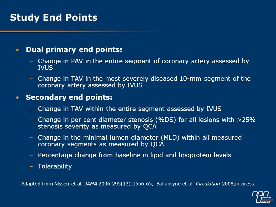 Study End Points Dual primary end points: Secondary end points: