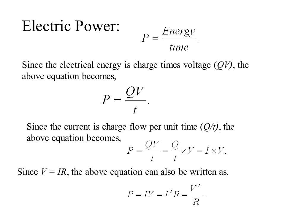 Electric Power: Since the electrical energy is charge times voltage (QV), the above equation becomes,