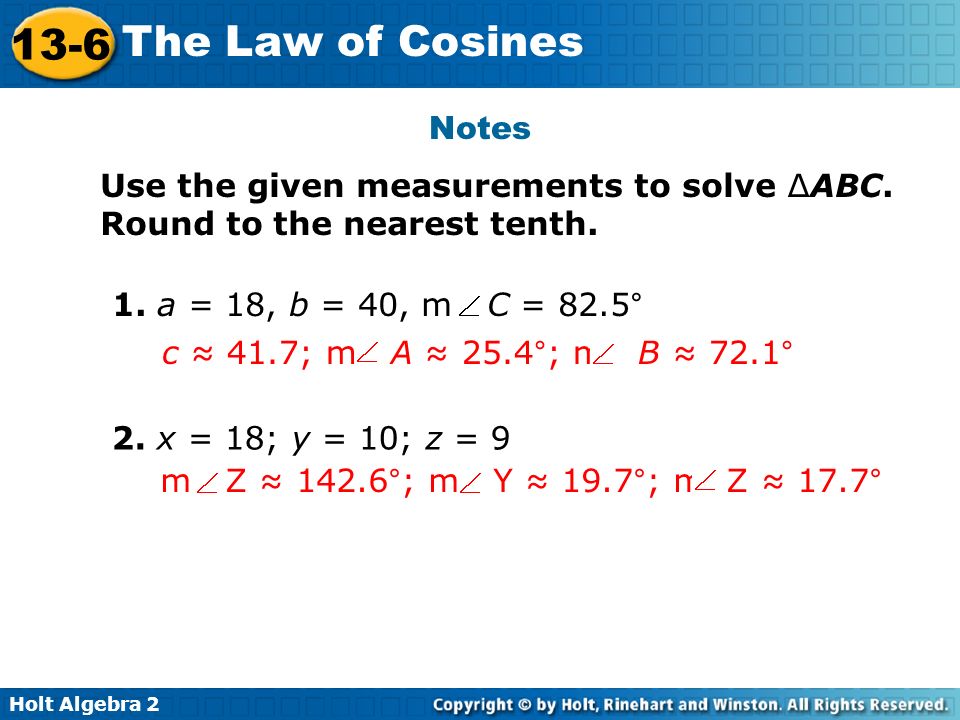 Notes Use the given measurements to solve ∆ABC. Round to the nearest tenth. 1. a = 18, b = 40, m C = 82.5°