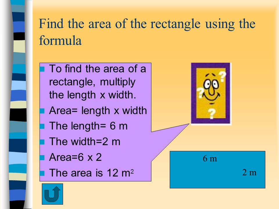 Find the area of the rectangle using the formula