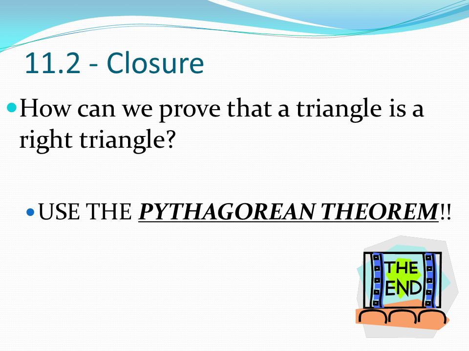 Closure How can we prove that a triangle is a right triangle