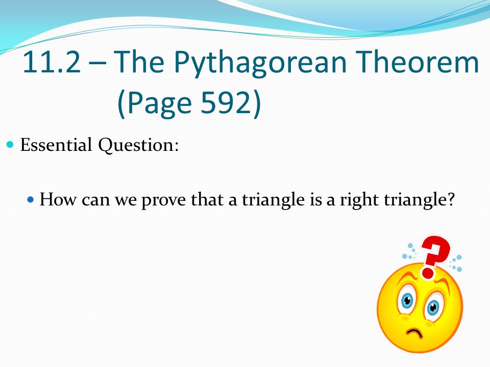 11.2 – The Pythagorean Theorem (Page 592)