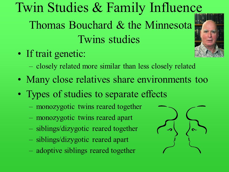 Twin Studies & Family Influence Thomas Bouchard & the Minnesota Twins studies