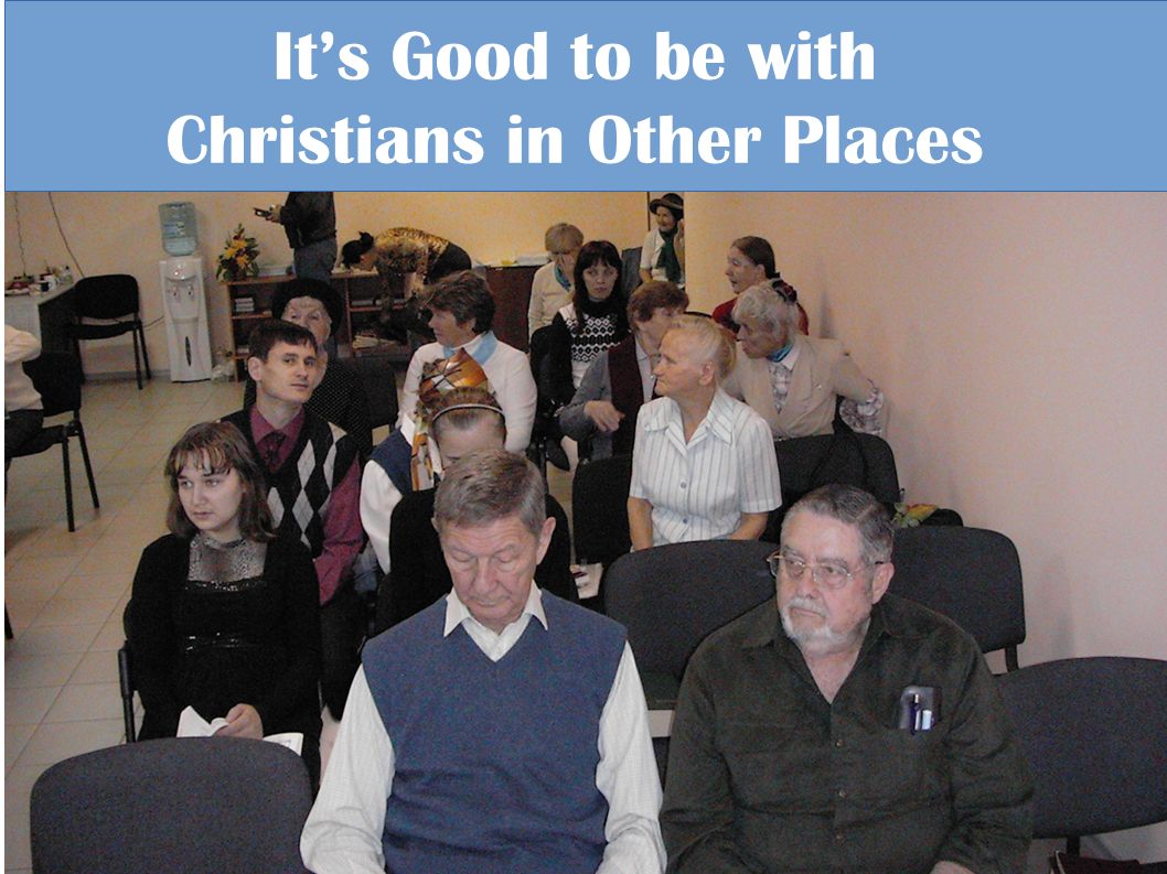 It’s Good to be with Christians in Other Places