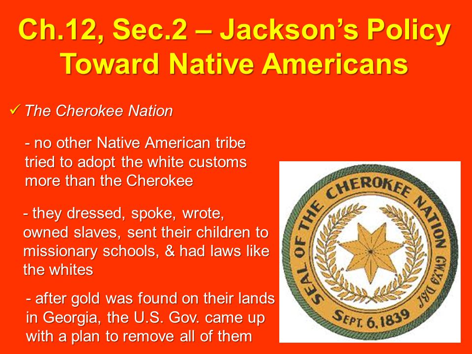 Ch.12, Sec.2 – Jackson’s Policy Toward Native Americans