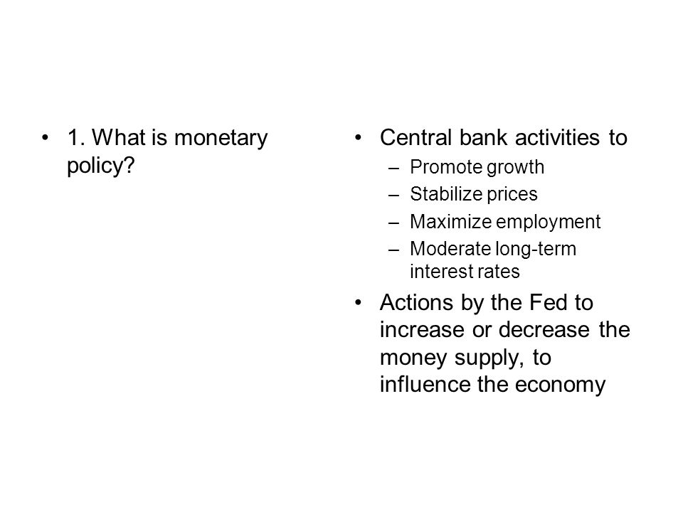 1. What is monetary policy Central bank activities to