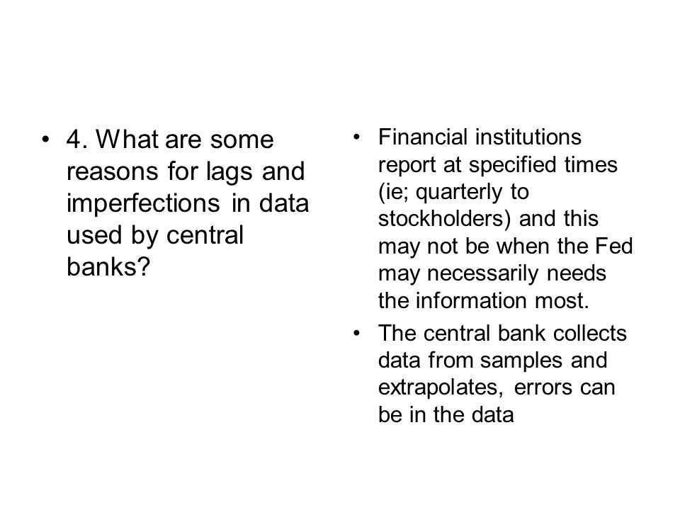 4. What are some reasons for lags and imperfections in data used by central banks