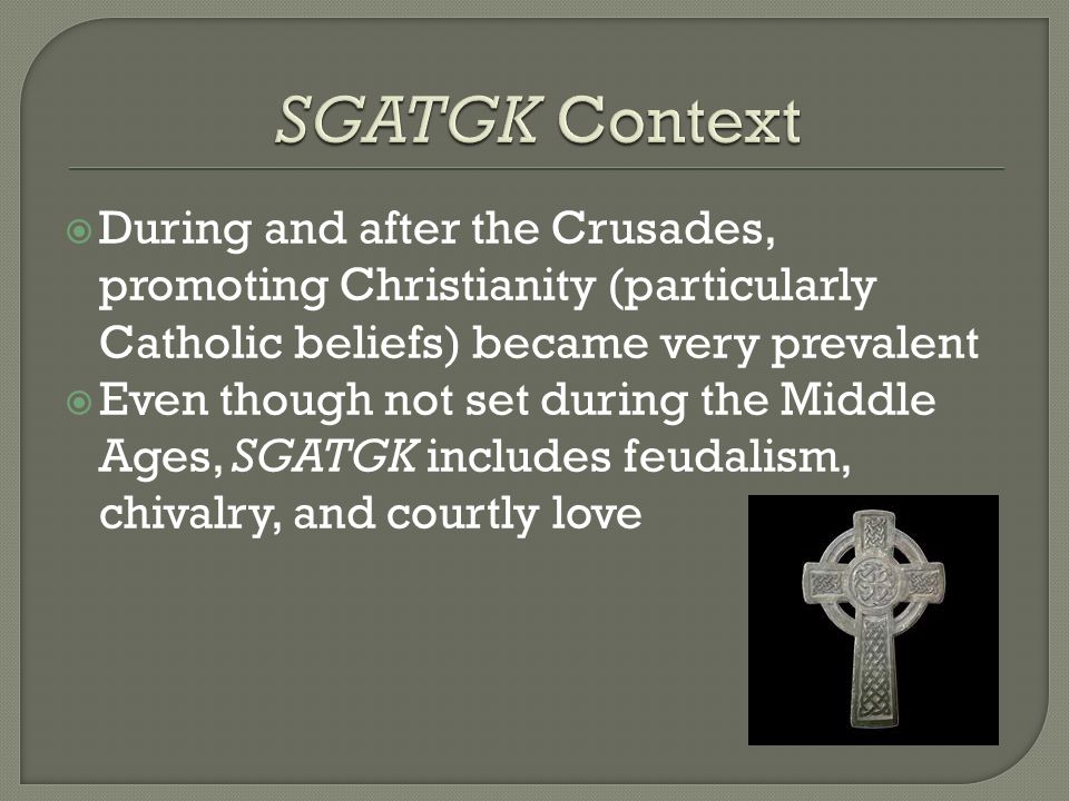 SGATGK Context During and after the Crusades, promoting Christianity (particularly Catholic beliefs) became very prevalent.