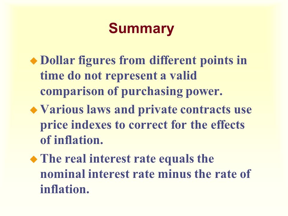 Summary Dollar figures from different points in time do not represent a valid comparison of purchasing power.