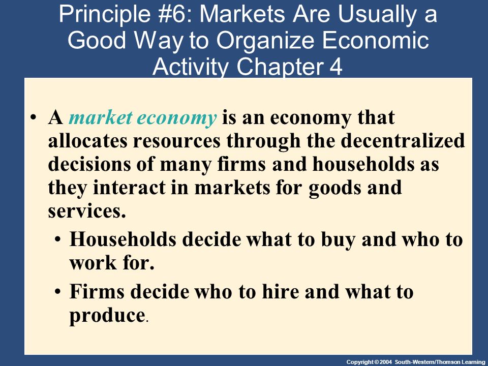 Principle #6: Markets Are Usually a Good Way to Organize Economic Activity Chapter 4