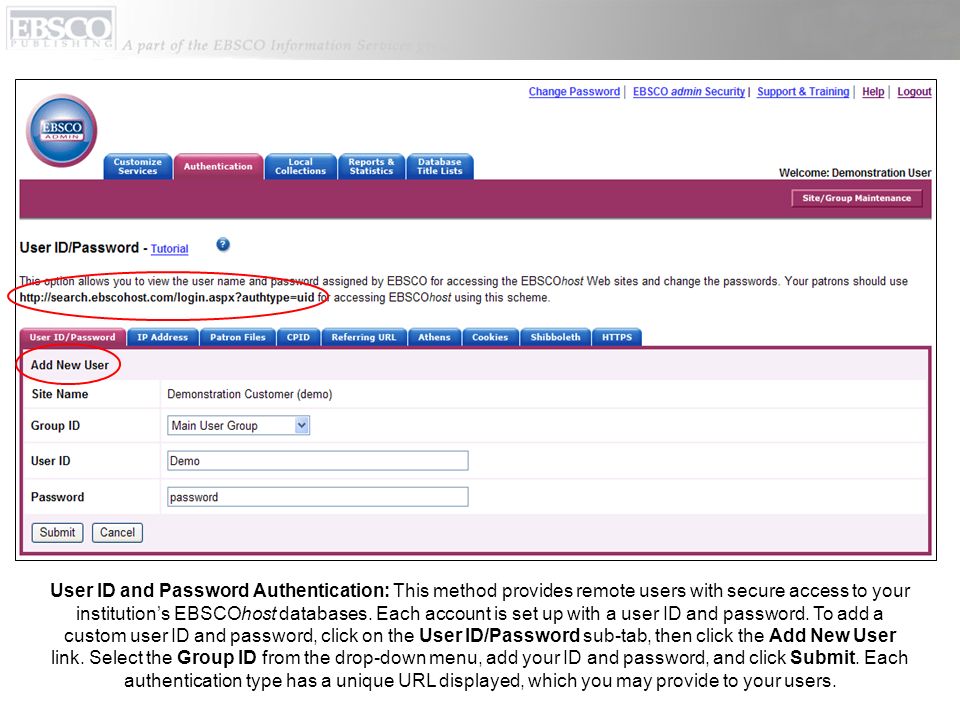 User ID and Password Authentication: This method provides remote users with secure access to your institution’s EBSCOhost databases.