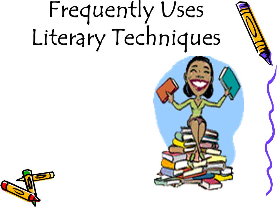Frequently Uses Literary Techniques