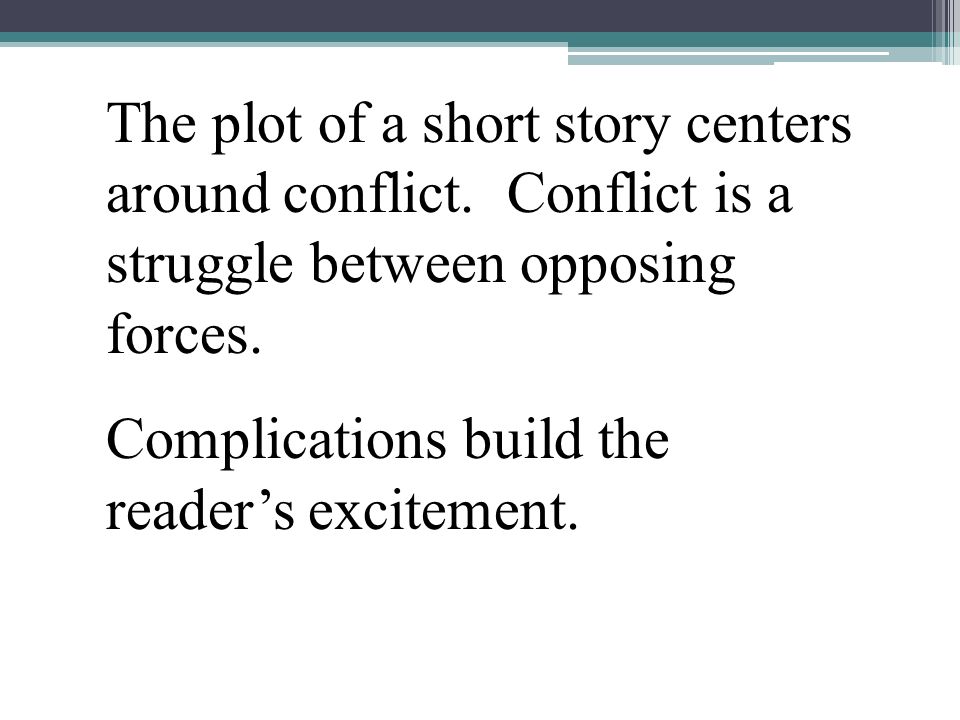 The plot of a short story centers around conflict