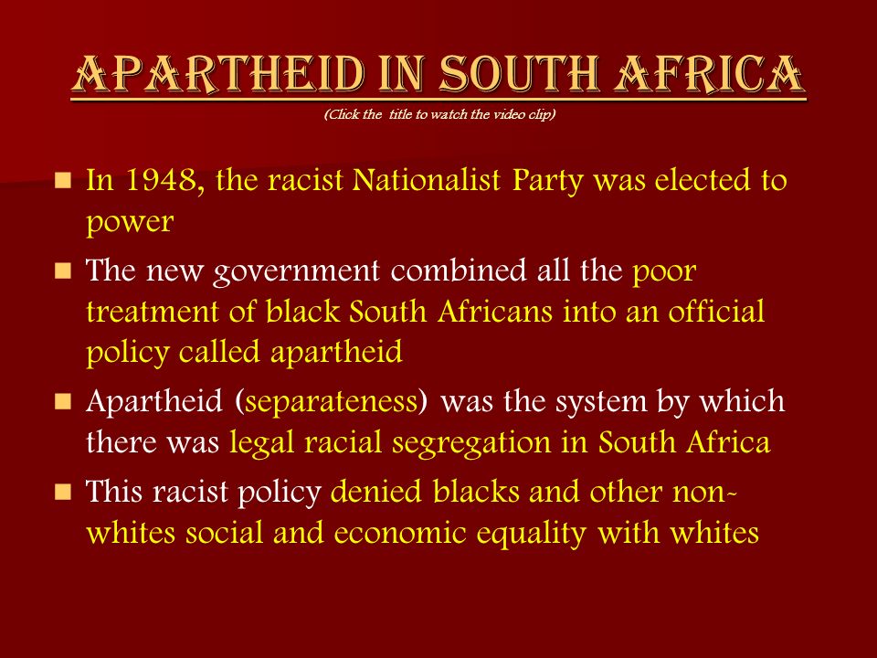 Apartheid in South Africa (Click the title to watch the video clip)