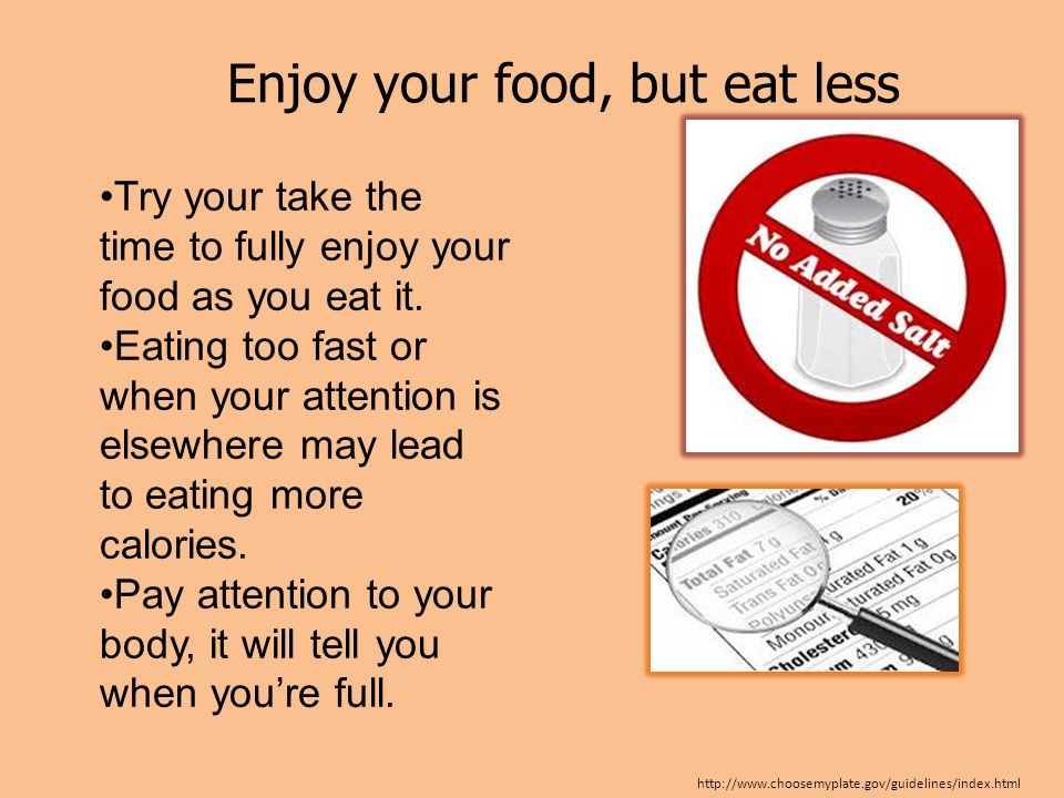 Enjoy your food, but eat less