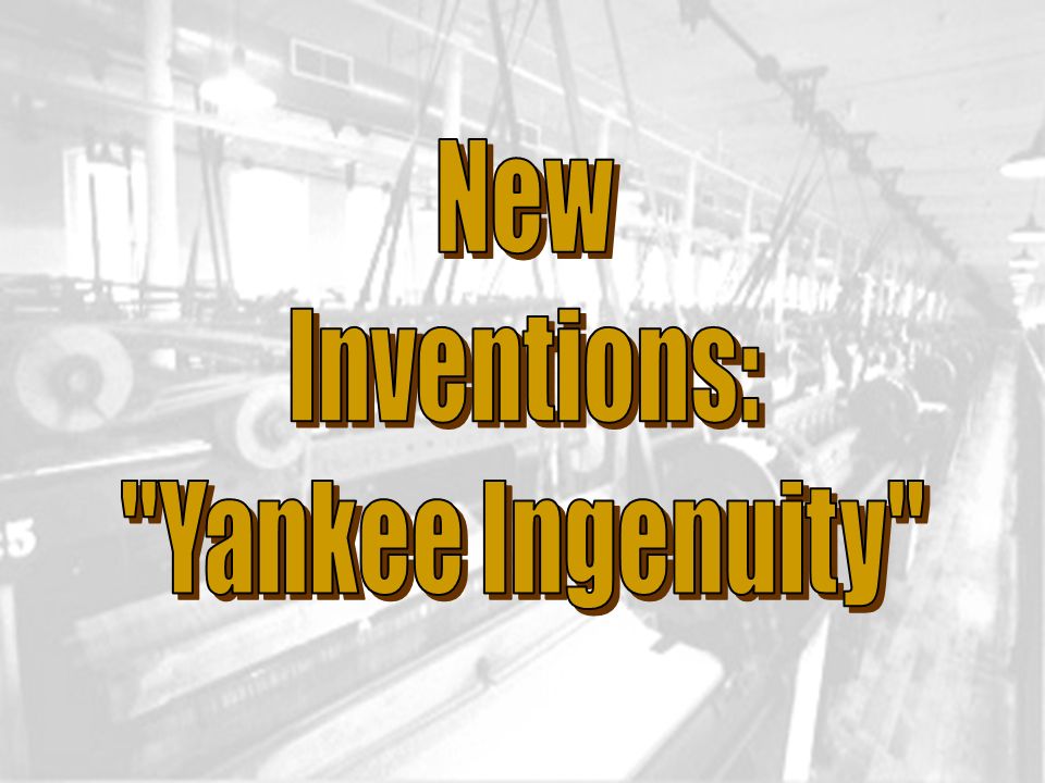 New Inventions: Yankee Ingenuity