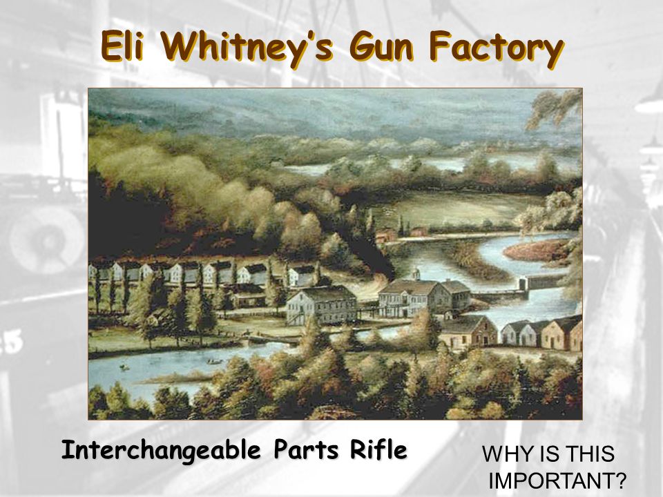 Eli Whitney’s Gun Factory Interchangeable Parts Rifle