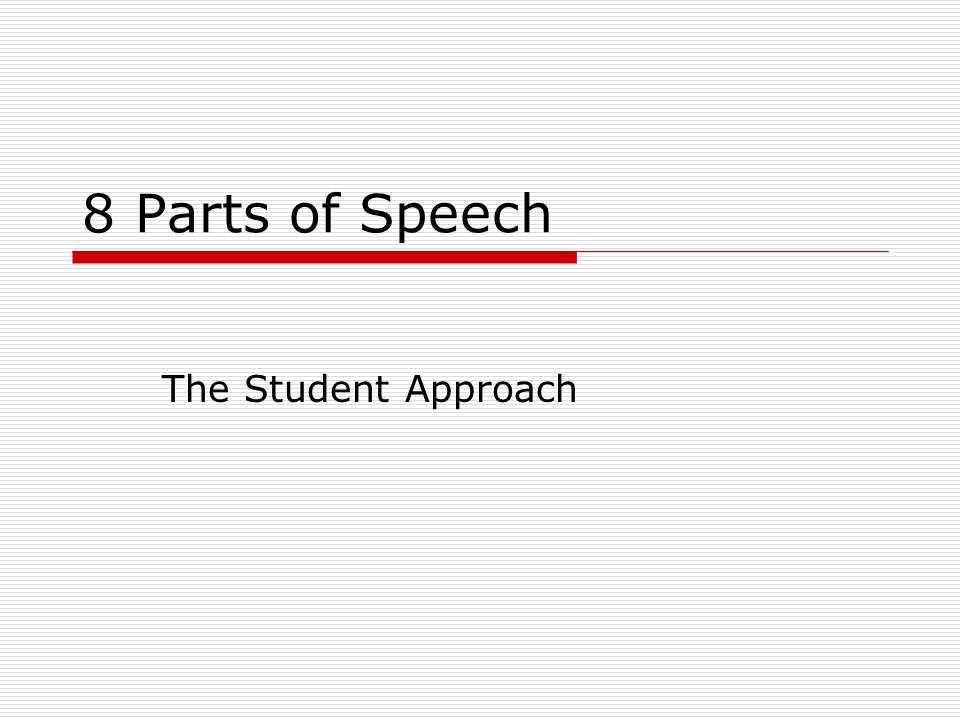 8 Parts of Speech The Student Approach