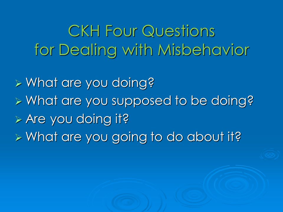 CKH Four Questions for Dealing with Misbehavior