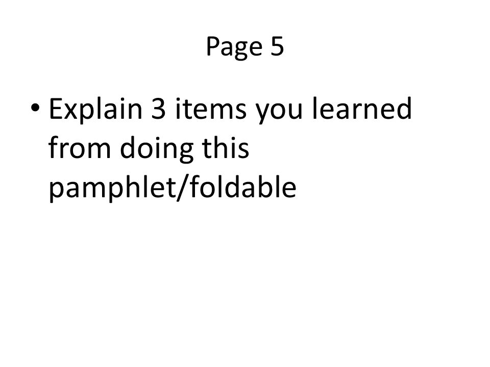 Explain 3 items you learned from doing this pamphlet/foldable
