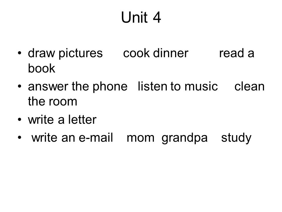 Unit 4 draw pictures cook dinner read a book