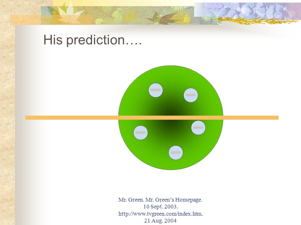 His prediction…. Mr. Green. Mr. Green’s Homepage.