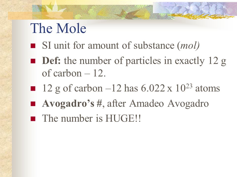 The Mole SI unit for amount of substance (mol)