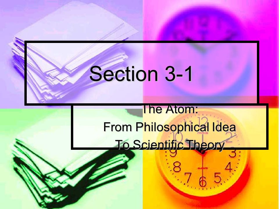 The Atom: From Philosophical Idea To Scientific Theory