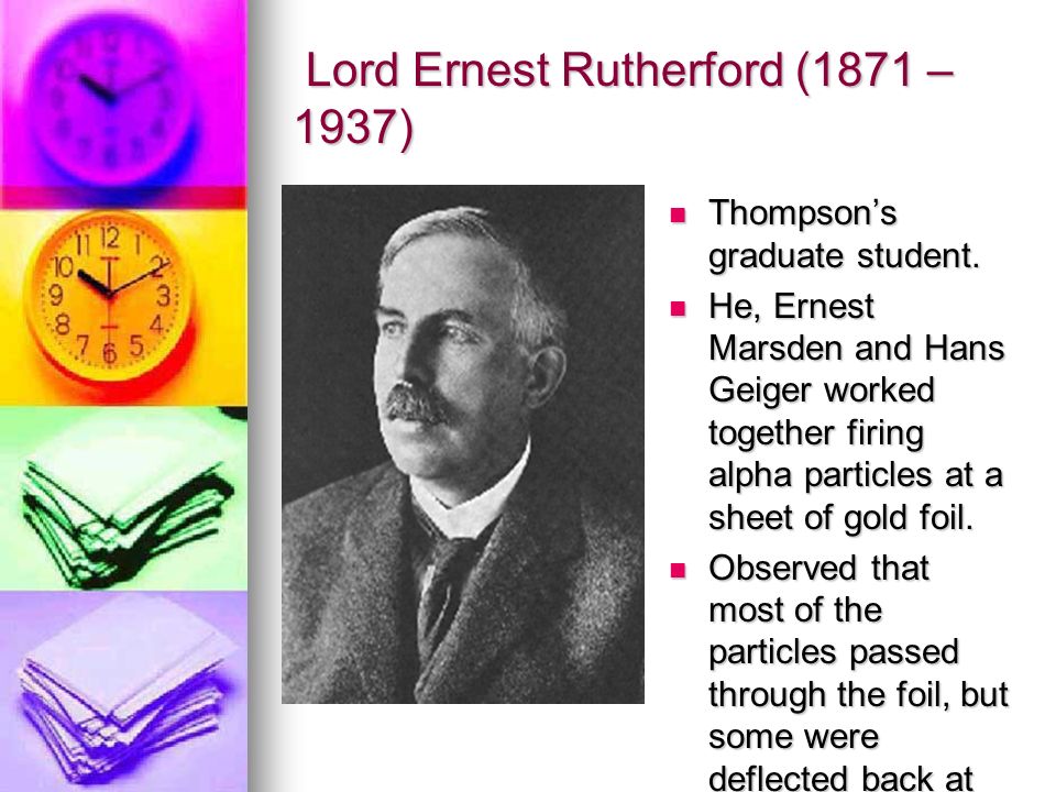 Lord Ernest Rutherford (1871 – 1937)