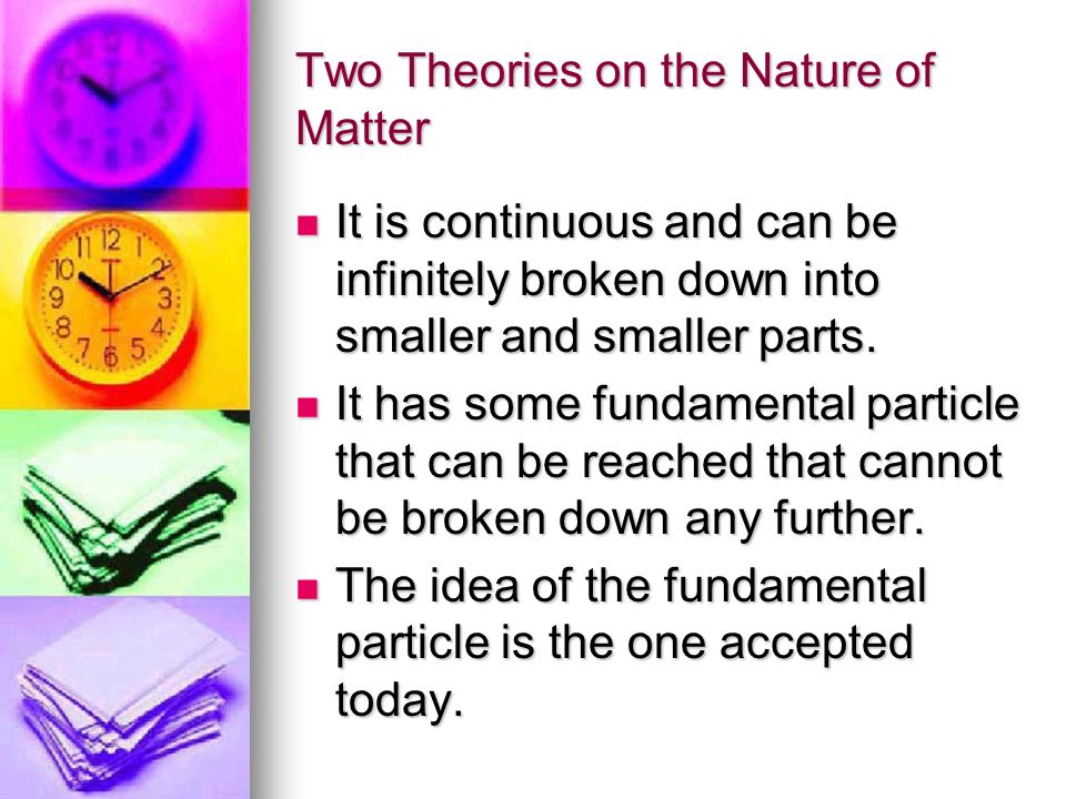 Two Theories on the Nature of Matter