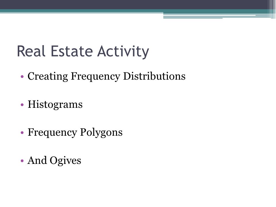 Real Estate Activity Creating Frequency Distributions Histograms
