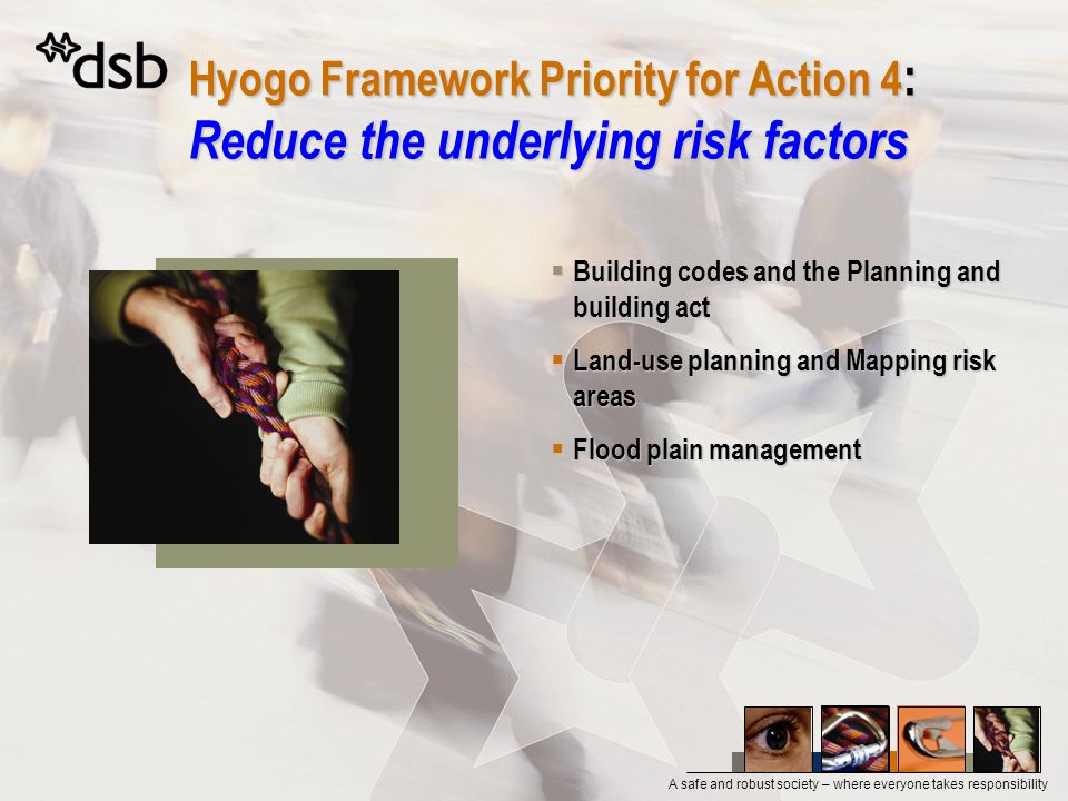 27. mars 2017 Hyogo Framework Priority for Action 4: Reduce the underlying risk factors. Building codes and the Planning and building act.