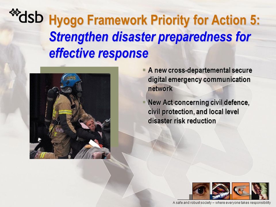 27. mars 2017 Hyogo Framework Priority for Action 5: Strengthen disaster preparedness for effective response.