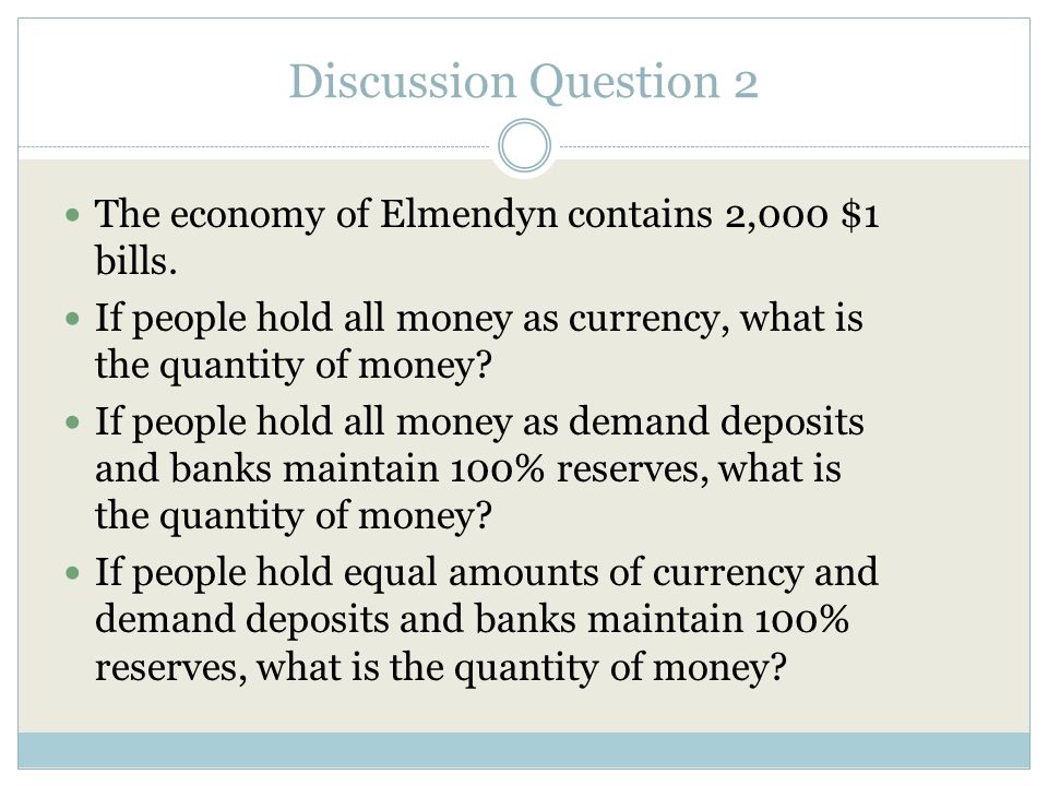 Discussion Question 2 The economy of Elmendyn contains 2,000 $1 bills.