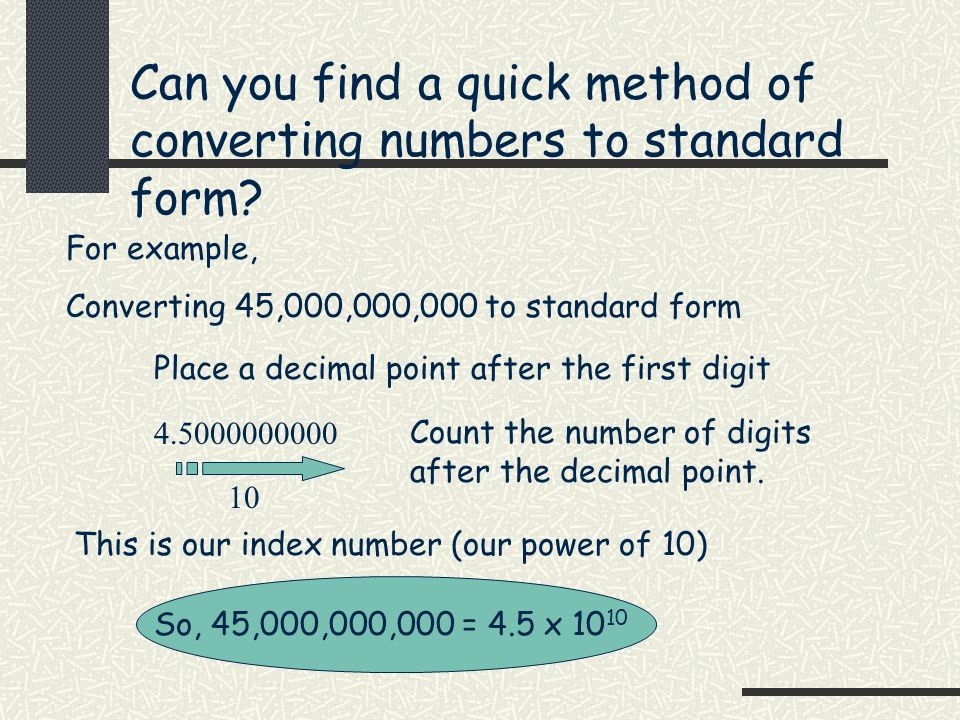 Can you find a quick method of converting numbers to standard form