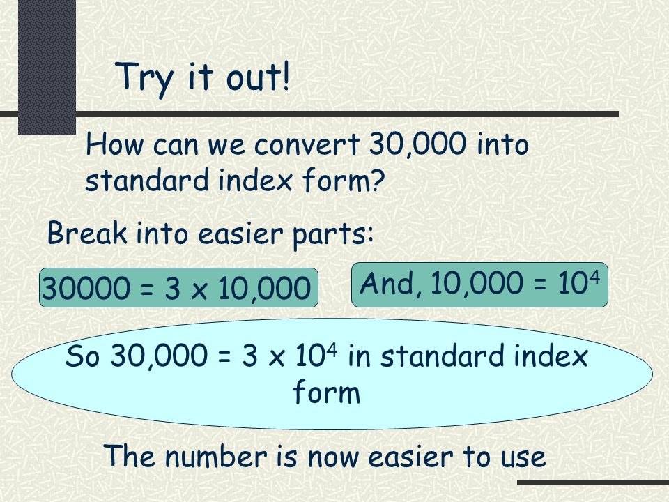 So 30,000 = 3 x 104 in standard index form