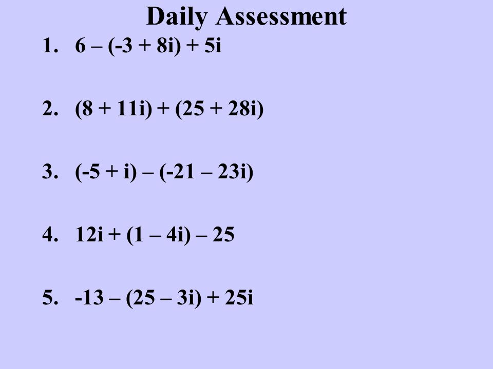 Daily Assessment 6 – (-3 + 8i) + 5i (8 + 11i) + ( i)