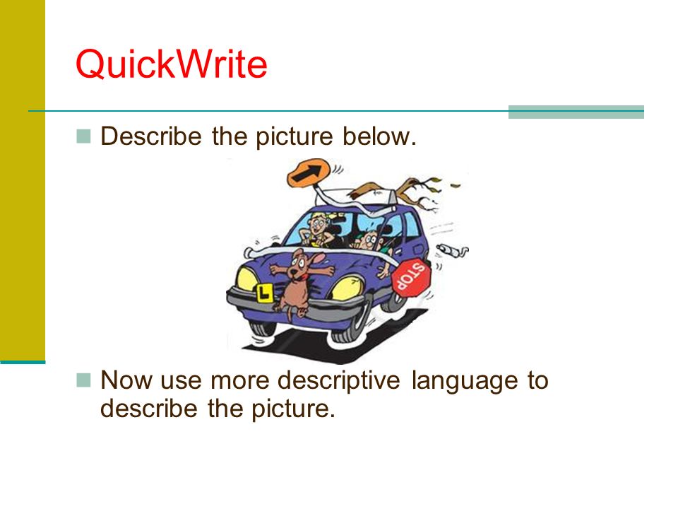 QuickWrite Describe the picture below.
