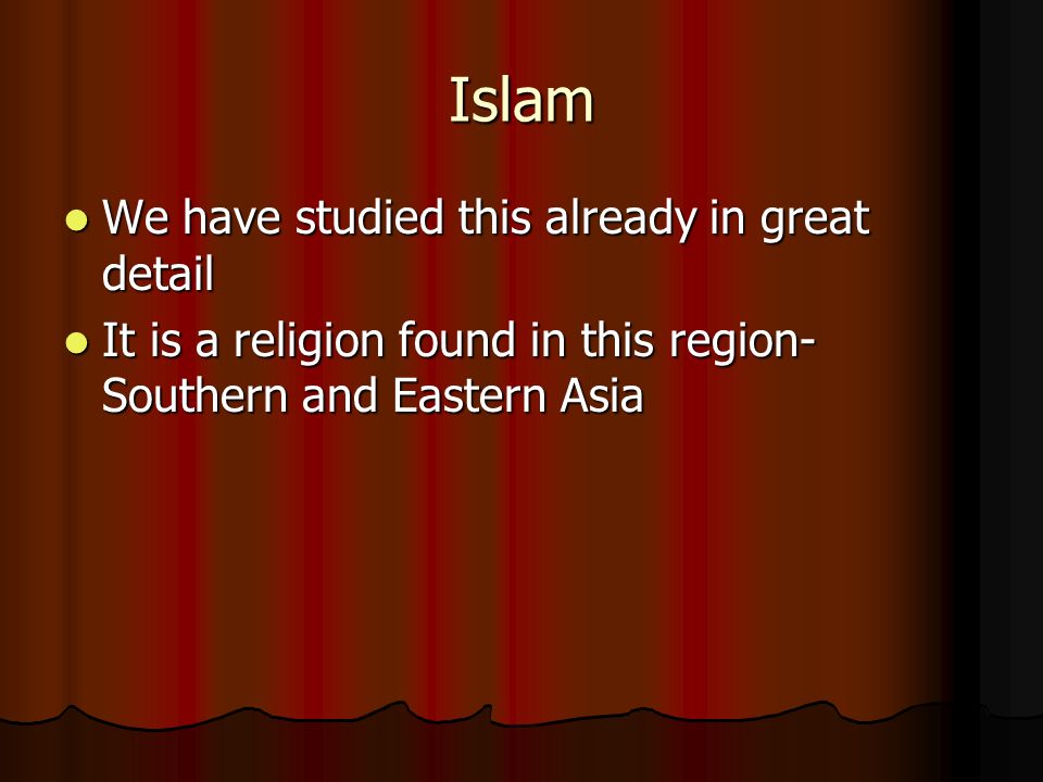 Islam We have studied this already in great detail