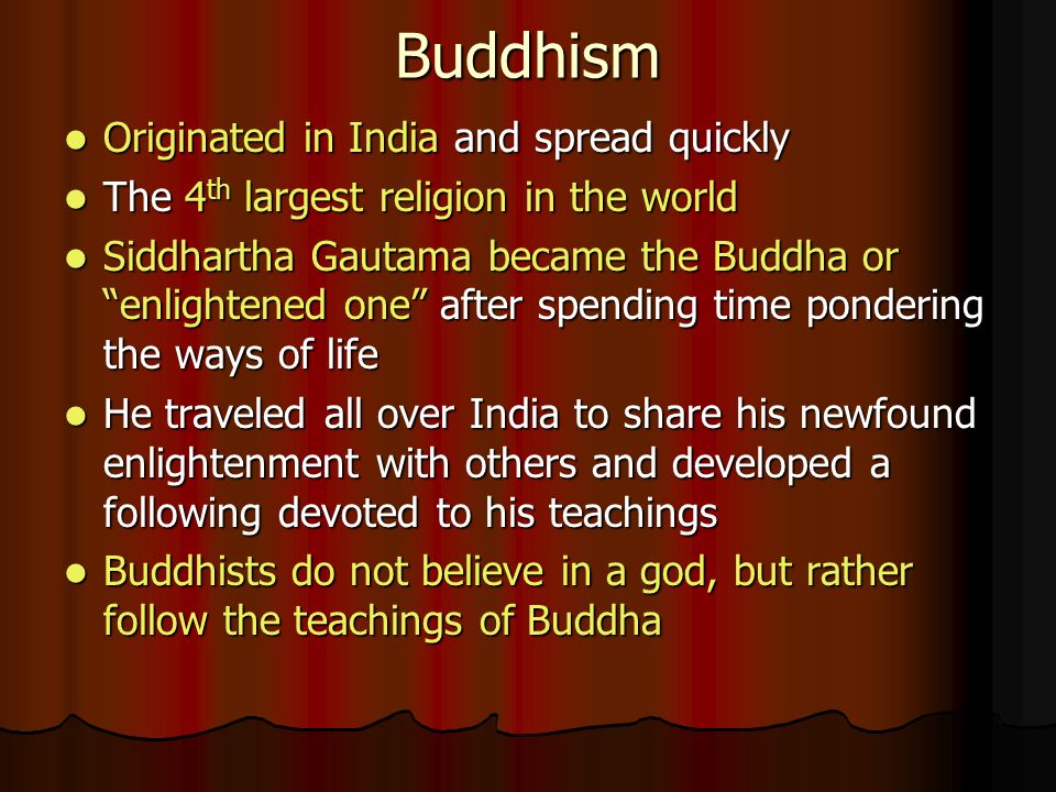 Buddhism Originated in India and spread quickly