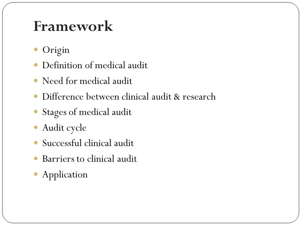 Framework Origin Definition of medical audit Need for medical audit