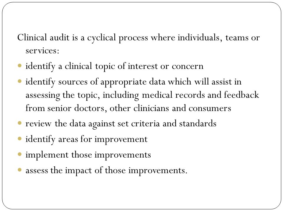 Clinical audit is a cyclical process where individuals, teams or services: