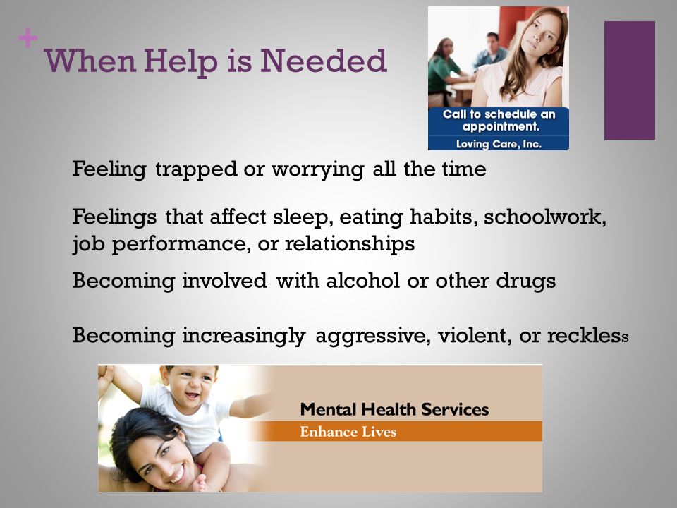 When Help is Needed Feeling trapped or worrying all the time