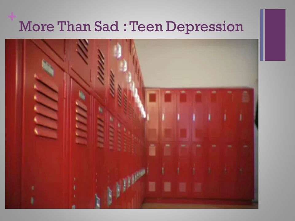 More Than Sad : Teen Depression