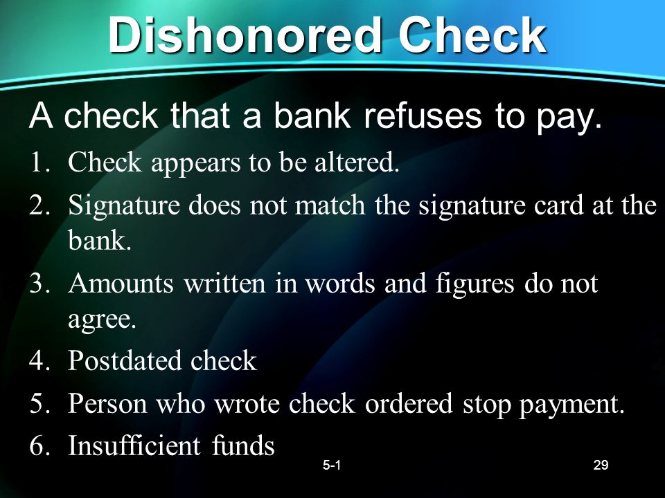 Dishonored Check A check that a bank refuses to pay.