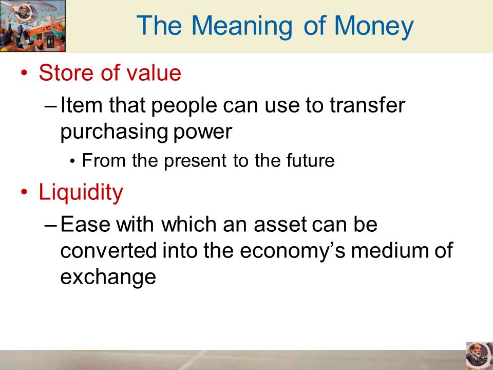 The Meaning of Money Store of value Liquidity