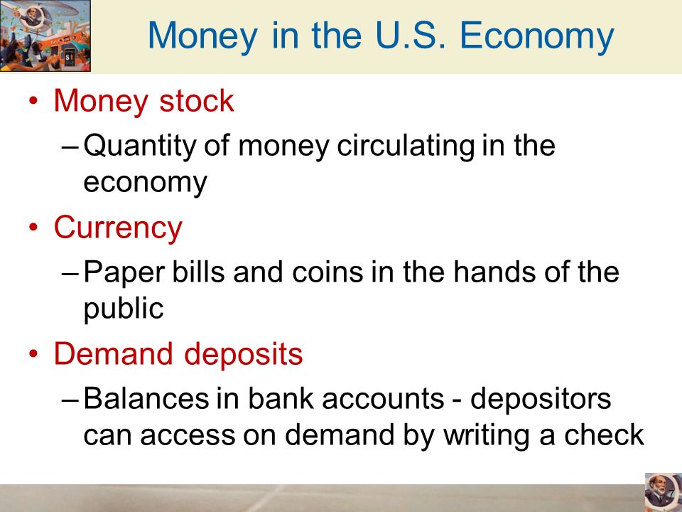 Money in the U.S. Economy Money stock Currency Demand deposits