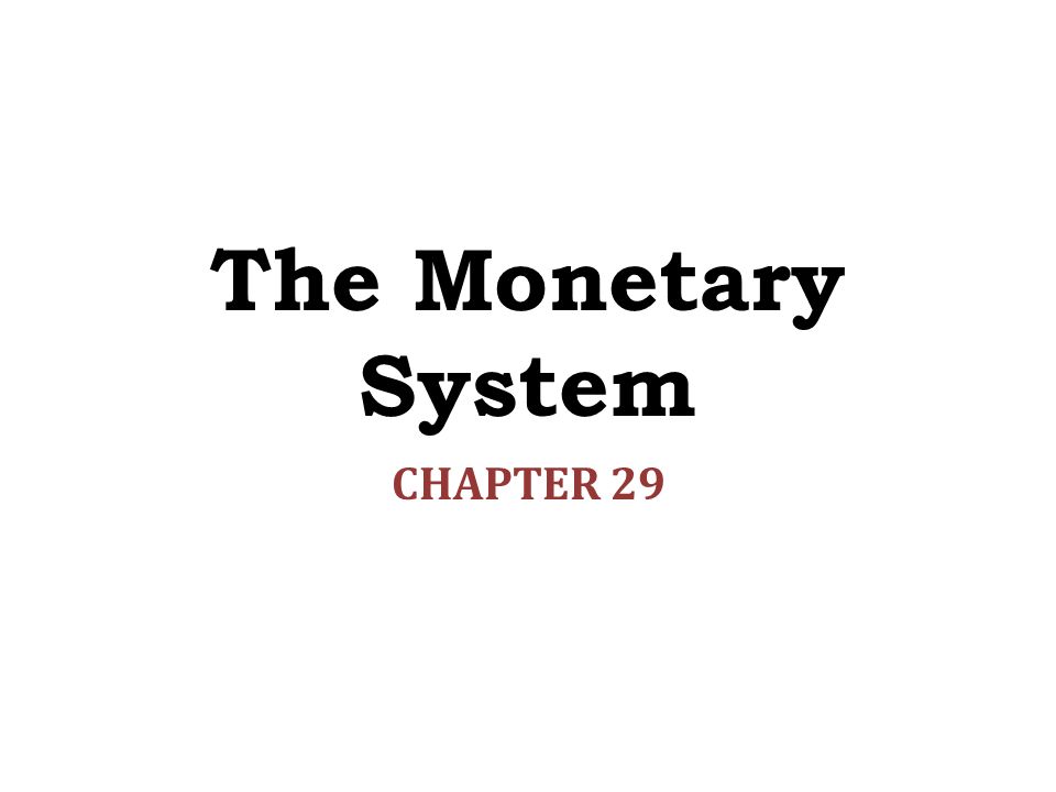 The Monetary System CHAPTER 29