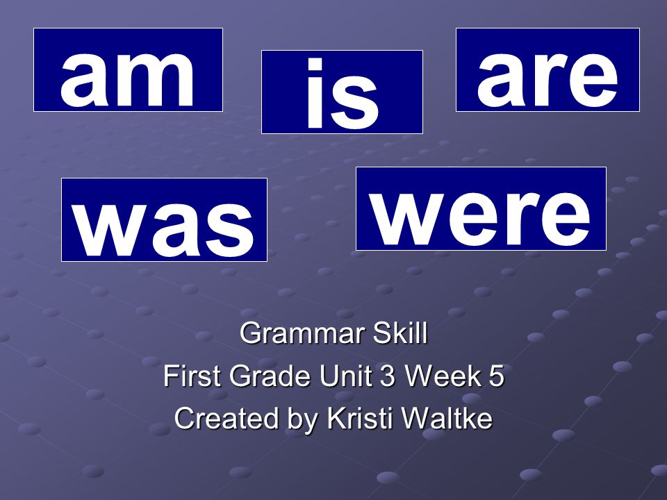 Grammar Skill First Grade Unit 3 Week 5 Created by Kristi Waltke
